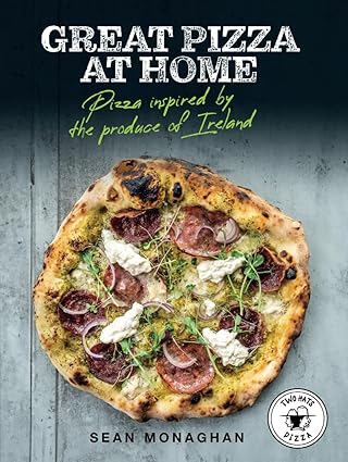 Great Pizza at Home: Pizza Inspired by the Produce of Ireland [Hardcover]